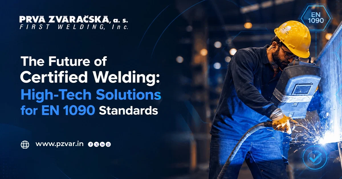 the future of certified welding high tech solutions for en 1090 standards