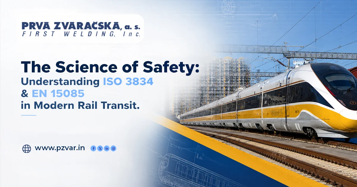 the science of safety understanding iso 3834 & en 15085 in modern rail transit